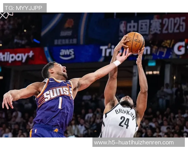 篮网与太阳激战正酣NBA直播在线全程跟踪解说精彩瞬间不容错过